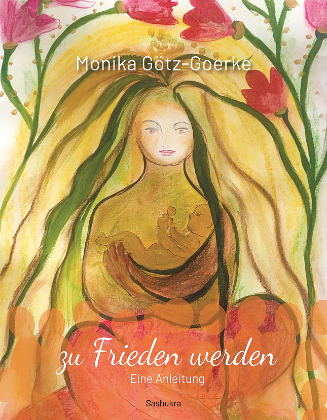 Monika Götz-Goerke: zu Frieden werden -Buchcover